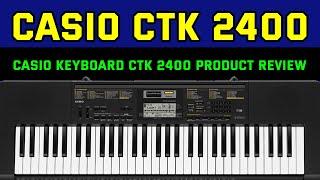 Quick Casio Keyboard CTK 2400 Product Review