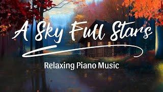 A Sky Full Stars ( Relaxing Piano Music )