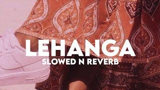 Lehanga -Jass Manak (Slowed n Reverb)