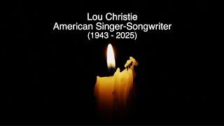 LOU CHRISTIE - RIP - TRIBUTE TO THE AMERICAN SINGER-SONGWRITER WHO HAS DIED AGED 82