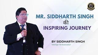 Inspiring Journey of Mr. Siddharth Singh (Vestige Ambassador)