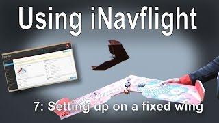 (7/8) Introduction to iNav: Setting up iNav on a Fixed Wing