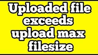 The Uploaded file exceeds upload_max_filesize directive in php.ini | Wordpress localhost