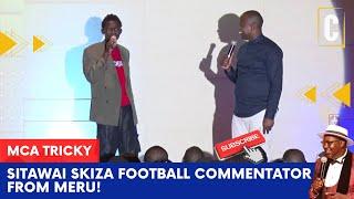 SITAWAI SKIZA FOOTBALL COMMENTATOR FROM MERU! BY: MCA TRICKY