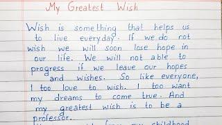 Write a short essay on My Greatest Wish | Essay Writing | English