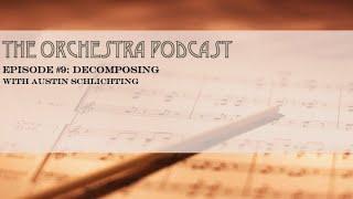 The Orchestra Podcast, #9 with Austin Schlichting