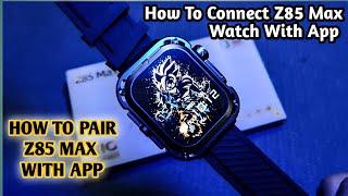 How To Connect Z85 MAX Smart Watch With App How To Pair Z85 Max Watch With App Z85 Max Smart Watch