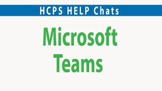 HCPS Help Chats (6 of 6): Microsoft Teams