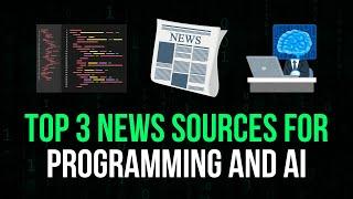 Top 3 News Resources For AI & Programming