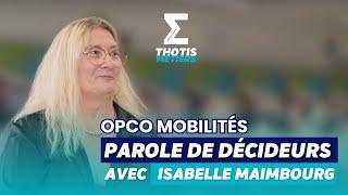 Parole de décideurs - Isabelle Maimbourg,  Directrice Générale d'OPCO Mobilités