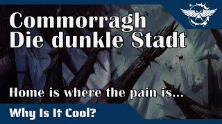 "Why is it cool?" - Commorragh (Drukhari)