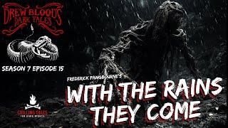 "With the Rains They Come" S7E15 Drew Blood’s Dark Tales (Scary Stories Horror Podcast) Creepypastas