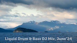 Liquid Drum & Bass DJ Mix, June'24