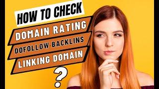 How To Check Domain Rating, Do-follow Backlinks. Linking Domains Free