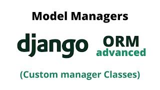 Django Model Managers | Advanced Django ORM | Custom Model Managers