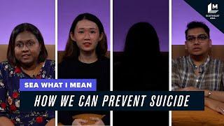 How We Can Prevent Suicide | SEA What I Mean