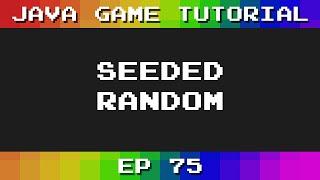 Java Game Tutorial: Ep 75 - Seeded Random