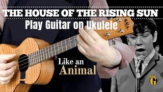 HOUSE OF THE RISING SUN - The Famous Guitar Riff on Ukulele