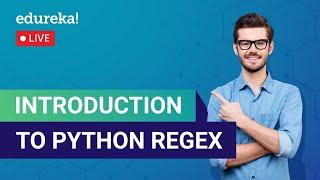 Introduction to Python RegEx | What is Python RegEx | Python Training | Edureka | Python Live - 1