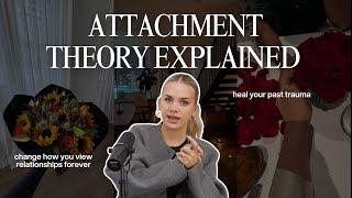 The Theory That Changed My Relationships Forever (Attachment Theory, Explained)