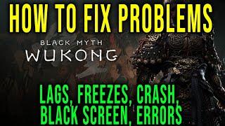 HOW TO FIX LAGS, FREEZES, CRASH, BLACK SCREEN, ERRORS - Black Myth Wukong