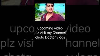 upcoming vlog ,plz visit Chota Doctor vlogs by Ashish Prajapat