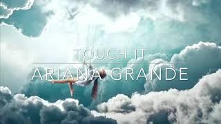 Ariana grande - touch it (slowed down)