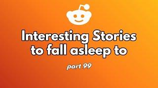 1 hour of reddit stories to fall asleep to. (part 99)