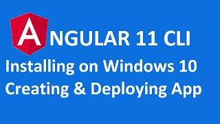 How to install Angular 11 CLI on Windows 10 | Creating and deploying Angular app in Windows 10