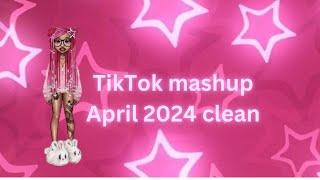 TikTok mashups clean 2024 April