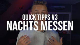 Quick Tipps #3 - Nachts Messen