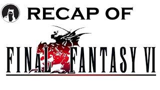 The ULTIMATE Recap of Final Fantasy VI (RECAPitation) #ffvi #ff6