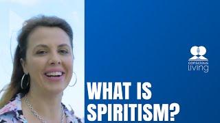 What is Spiritism?