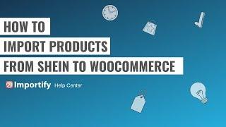 How to import Shein products to Woocommerce using Importify?