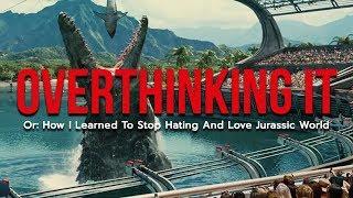 Overthinking It: Or How I learned to Stop Hating and Love Jurassic World