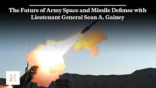 The Future of Army Space and Missile Defense with Lieutenant General Sean A. Gainey