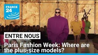 Paris Fashion Week: where are the plus-size models? • FRANCE 24 English