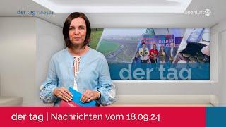 DER TAG | Die Nachrichten vom 18.09.2024