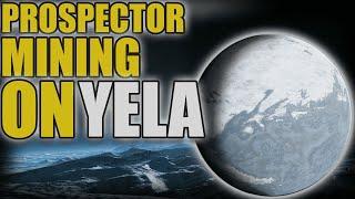 Is Prospector Mining on Yela A Good Option in Star Citizen?