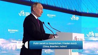 Putin gibt nach: Offen für Gespräche! China, Brasilien oder Indien als Friedensvermittler