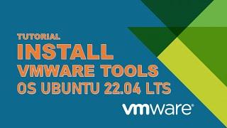 Step by Step Install VMware tools on Ubuntu 22.04 LTS - Vmware ESX 6.7