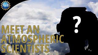 Meet an Atmospheric Scientist