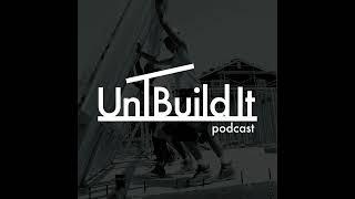 Episode 1 - Intro to the UnBuild It Podcast