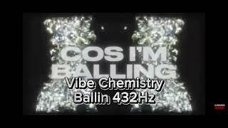 Vibe Chemistry - Ballin 432Hz