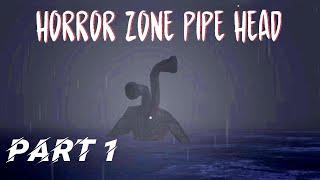 Horror zone: Pipe Head Gameplay Part 1