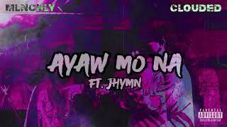 Clouded - AYAW MO NA ft. Jhymn (Official Lyric Video)