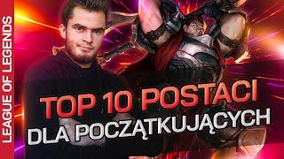 TOP 10 POSTACI DLA POCZĄTKUJĄCYCH GRACZY LEAGUE OF LEGENDS