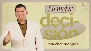 La Mejor Decisión  - John Milton Rodríguez -  Misión Paz