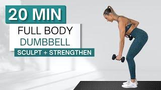 20 min FULL BODY DUMBBELL WORKOUT | Sculpt and Strengthen | With Warm Up + Cool Down