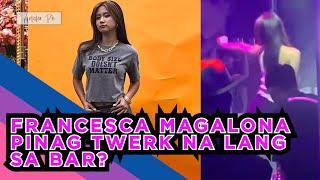 GAIL FRANCESCA MAGALONA PINAG TWERK NA LANG SA BAR?